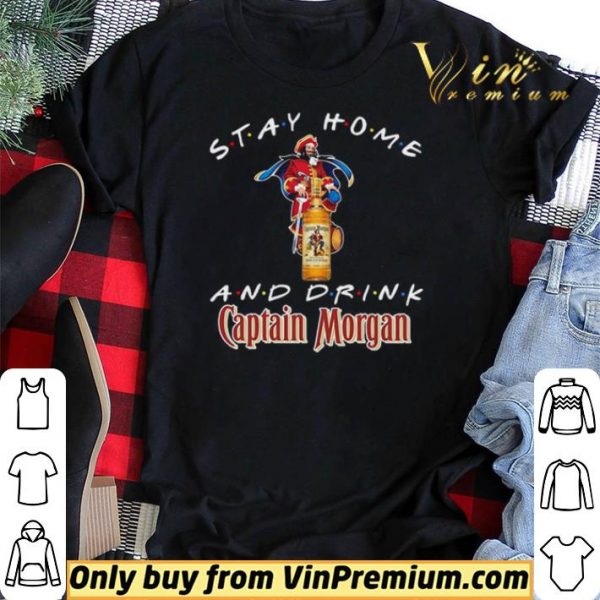 Stay home and drink Captain Morgan shirt sweater