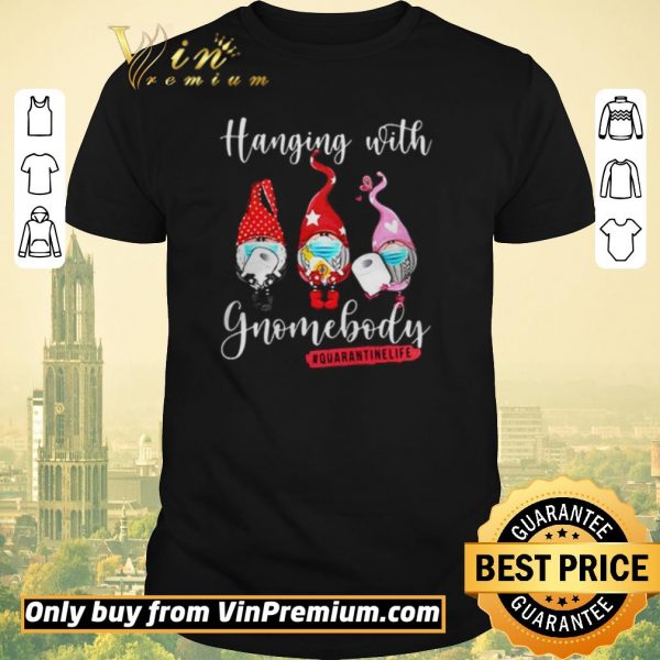 Hot Covid 19 Toilet Paper Hanging with Gnomebody Quarantinelife shirt sweater