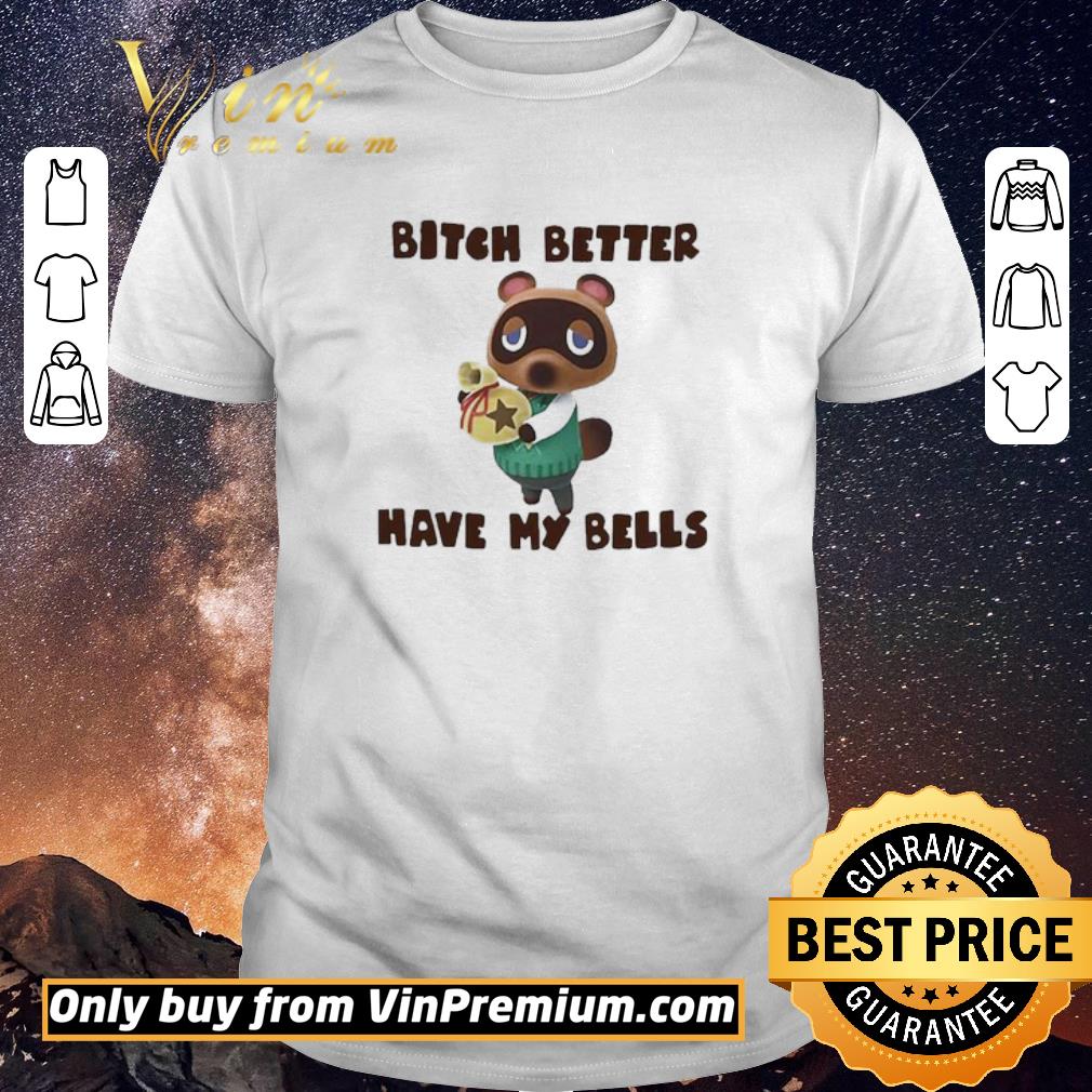 Awesome Tom Nook Bitch better have my bells shirt sweater