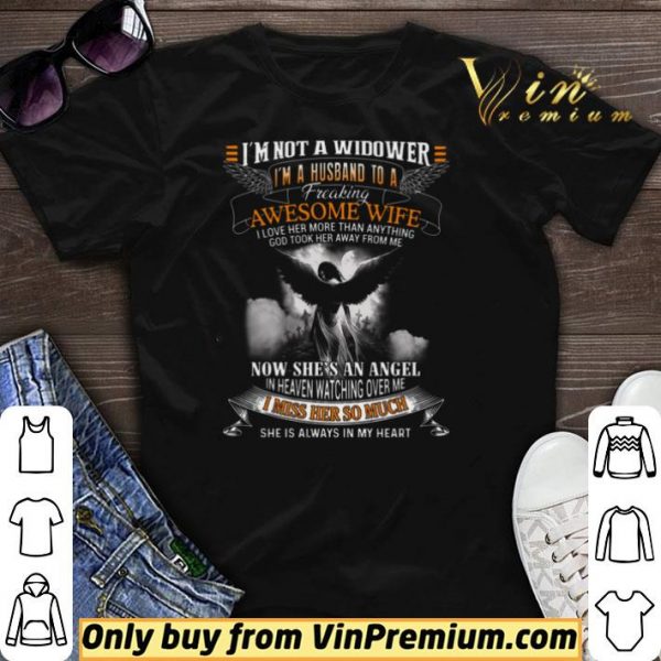 I'm Not A Widower I'm A Husband To A Freaking Awesome Wife I Love Her shirt sweater