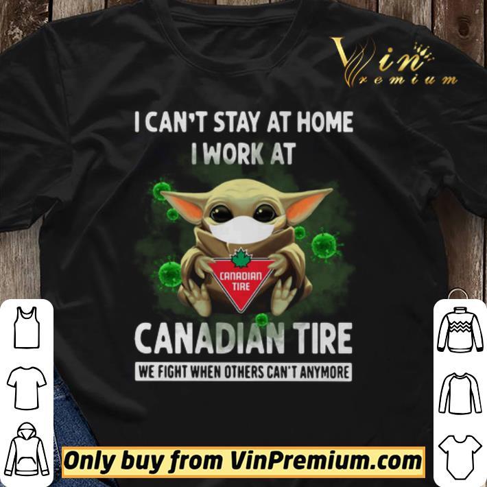 Baby Yoda I Can’t Stay At Home I Work At Canadian Tire We Fight When Others Can’t Anymore shirt sweater Baby Yoda I Can’t Stay At Home I Work At Canadian Tire We Fight When Others Can’t Anymore shirt sweater