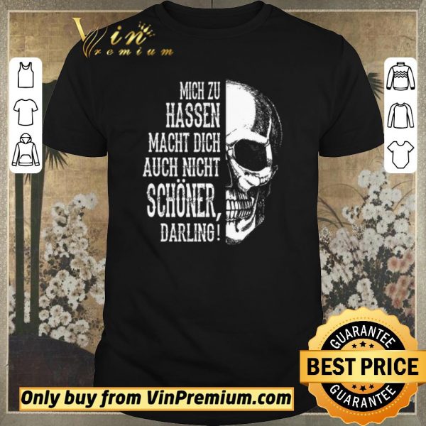 Premium Skull Mich Zu Hassen Macht Dich Auch Nicht Schoener Darling shirt sweater