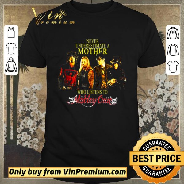 Premium Never Underestimate A Mother Who Listens To Motley Crue shirt sweater