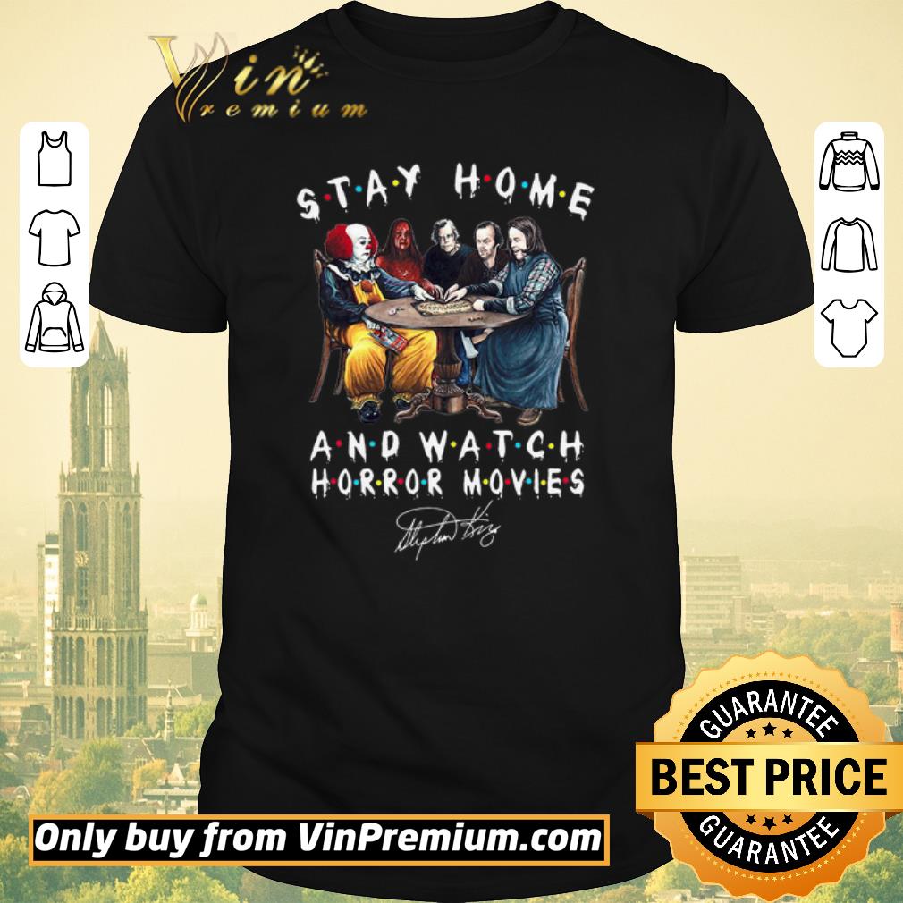 Funny Stephen King Stay Home And Watch Horror Movies Signature shirt sweater