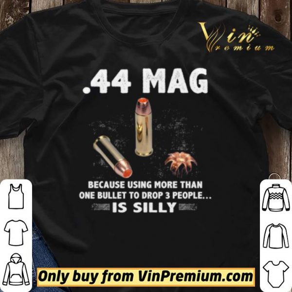 44 Mag Because Using More Than One Bullet To Drop 3 People Is Silly shirt sweater