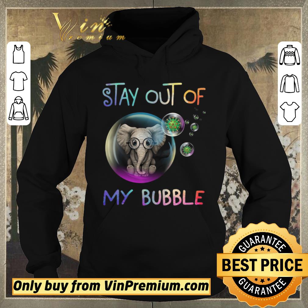 Top Elephant Stay Out Of My Bubble Coronavirus shirt sweater b7e0eb87 top elephant stay out of my bubble coronavirus shirt sweater 4 - Top Elephant Stay Out Of My Bubble Coronavirus shirt sweater