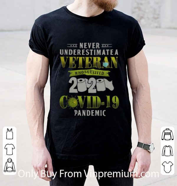 Pretty Never Underestimate A Veteran Who Survived 2020 Covid-19 Pandemic shirt