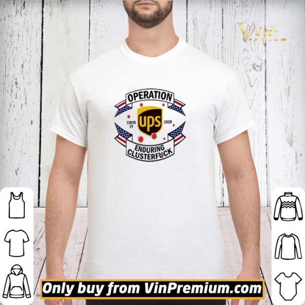 United Parcel Service Operation enduring clusterfuck Covid-19 2020 shirt sweater