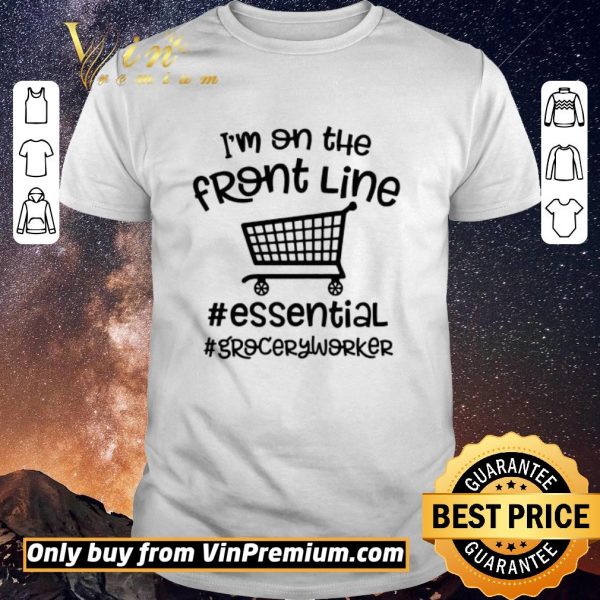 Premium I’m on the front line Essential Grocery worker shirt sweater