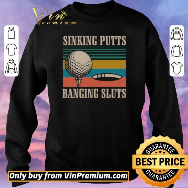 Top Golf sinking putts banging sluts vintage shirt sweater