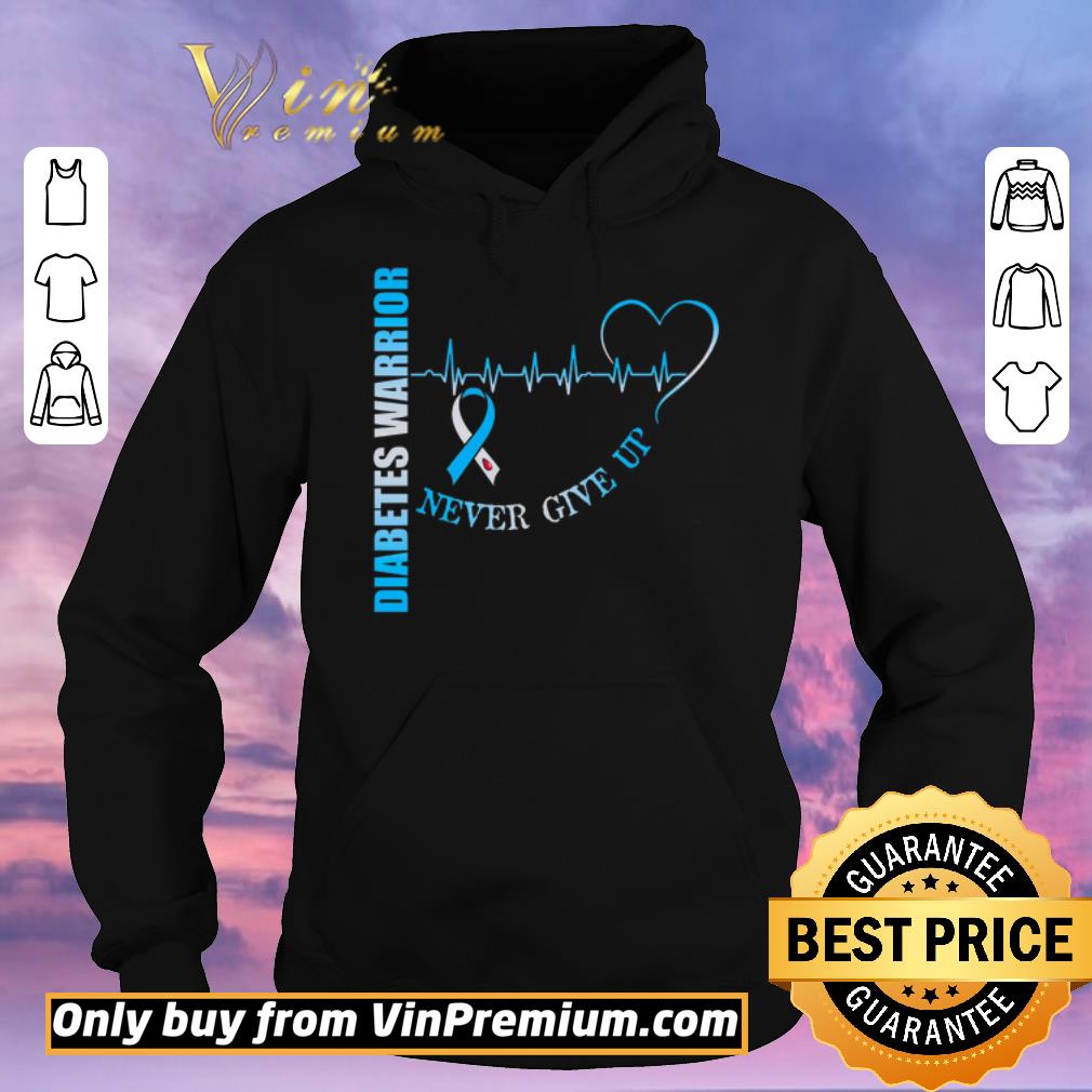 Funny Diabetes Warrior Never Give Up shirt sweater baa93c2a funny diabetes warrior never give up shirt sweater 4 - Funny Diabetes Warrior Never Give Up shirt sweater