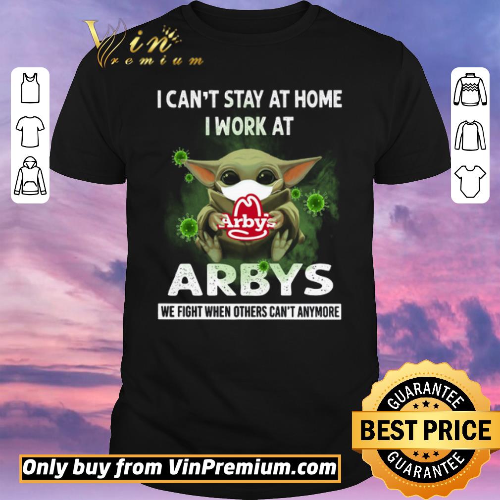 Nice Baby Yoda Mask I Can't Stay At Home I Worrk At Arbys Coronavirus shirt sweater