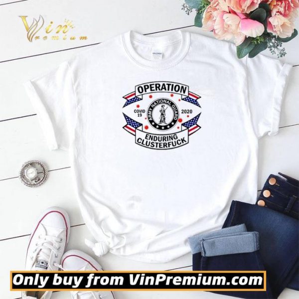 Army National Guard operation enduring clusterfuck COVID-19 2020 shirt sweater