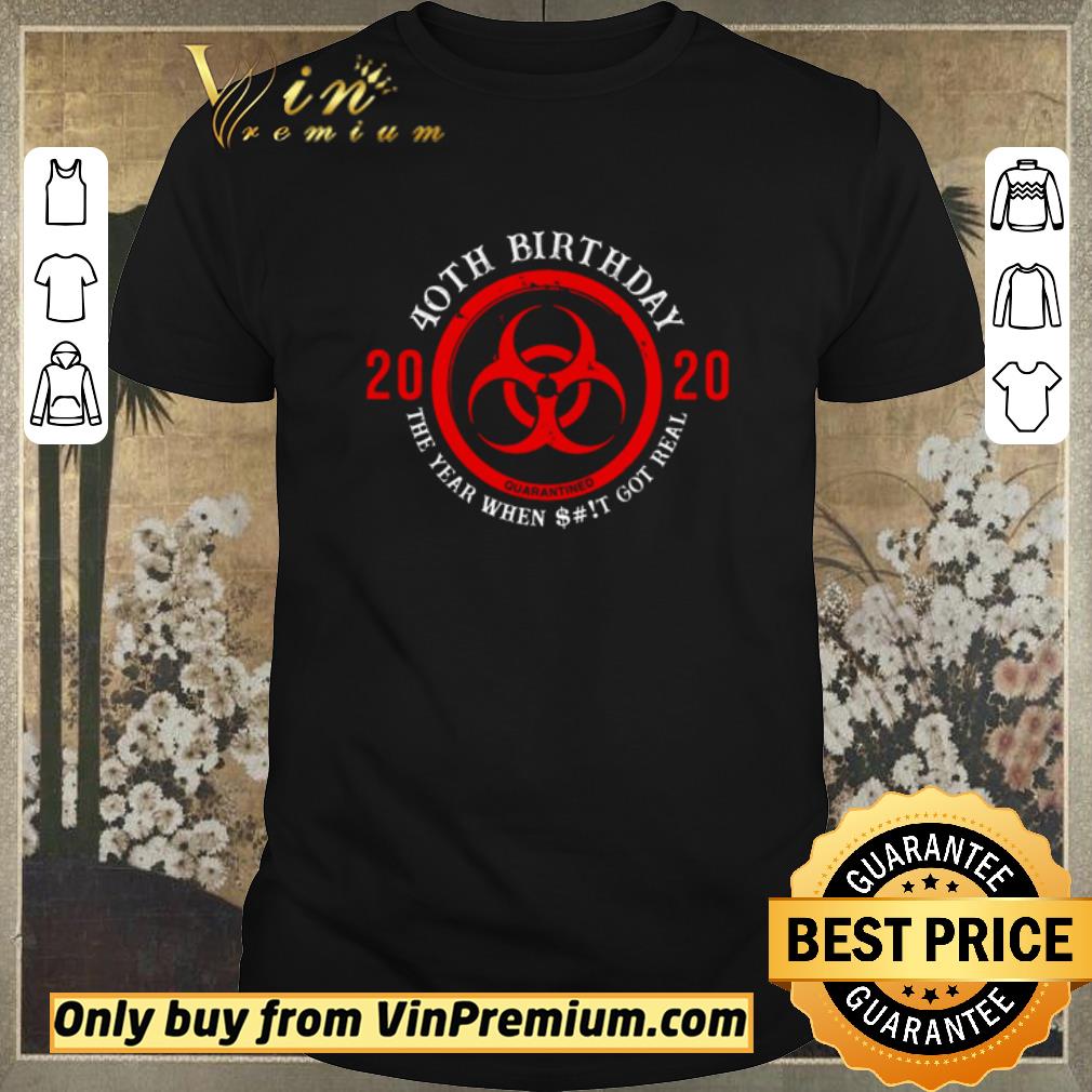 Hot Biohazard Symbol 40th birthday 2020 the year when shit got real quarantined shirt sweater