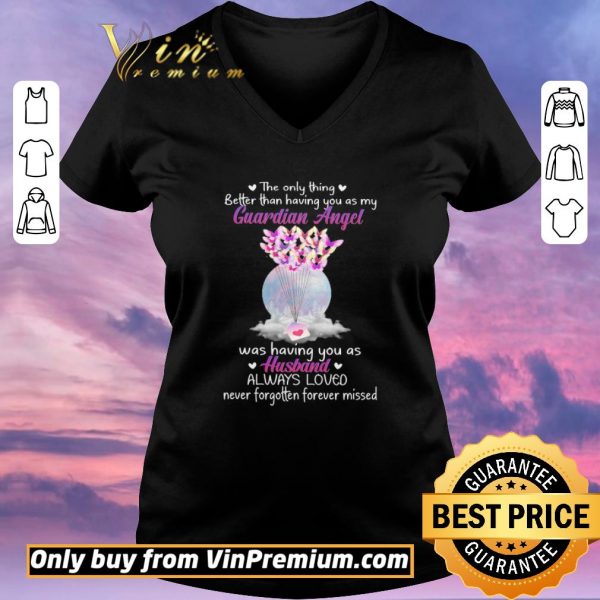 Hot The Only Thing Better Than Having You As My Guardian Angel Was Having You As Husband shirt sweater
