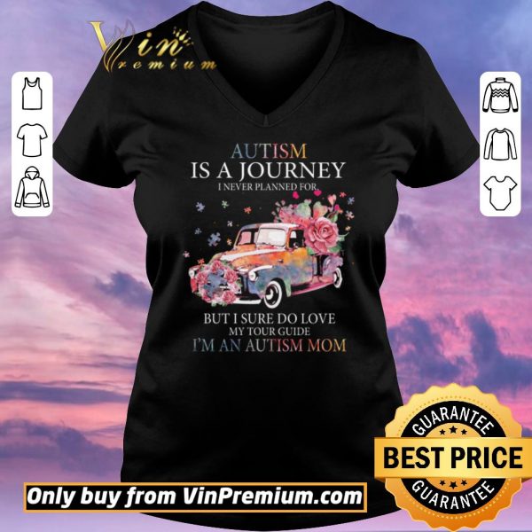 Nice Car Flower Autism Is A Journey I Never Planned For But I Sure Do Love shirt sweater