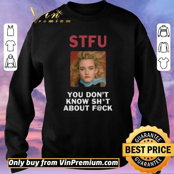 Funny STFU You Don’t Know About Fuck shirt sweater
