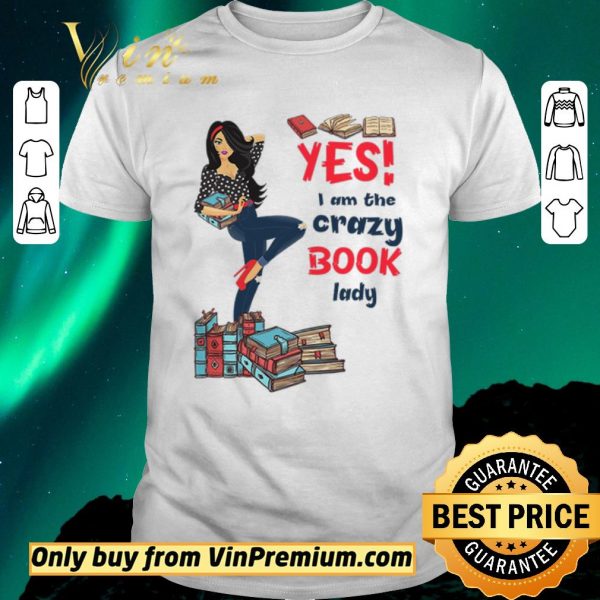 Premium Girl Yes I Am The Crazy Book Lady shirt sweater
