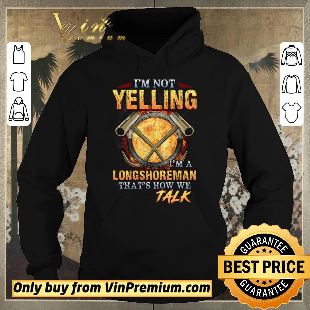 c2337511 funny i m not yelling i m a longshoreman that s how me talk shirt sweater 4 - Funny I'm Not Yelling I'm A Longshoreman That's How Me Talk shirt sweater