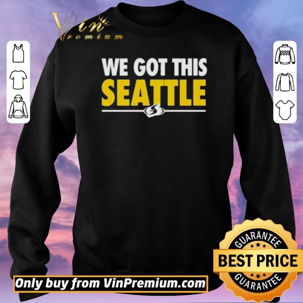 Funny We Got This Seattle shirt sweater