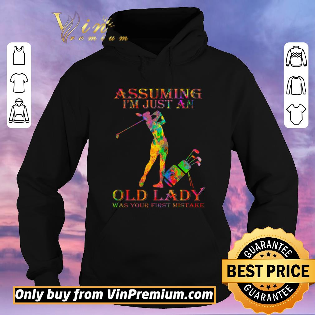 Original Golf Girl Assuming I'm Just An Old Lady Was Your First Mistake Color shirt sweater c597e207 original golf girl assuming i m just an old lady was your first mistake color shirt sweater 4 - Original Golf Girl Assuming I'm Just An Old Lady Was Your First Mistake Color shirt sweater