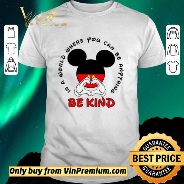 Original Mickey Mouse In A World Where You Can Be Anything Be Kind shirt sweater