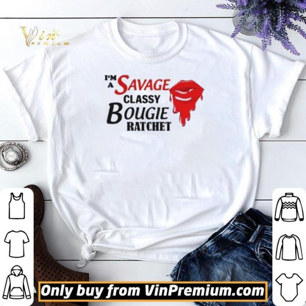 Im A Savage Classy Bougie Ratchet shirt sweater