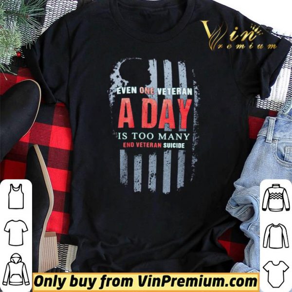 American Flag Even One Veteran A Day Is Too Many End Veteran Suicide shirt sweater