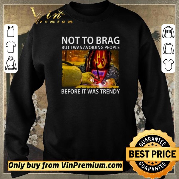 Funny Not To Brag But I Was Avoiding People Before It Was Trendy shirt sweater