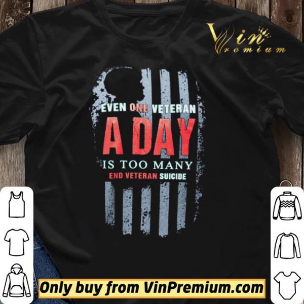 American Flag Even One Veteran A Day Is Too Many End Veteran Suicide shirt sweater