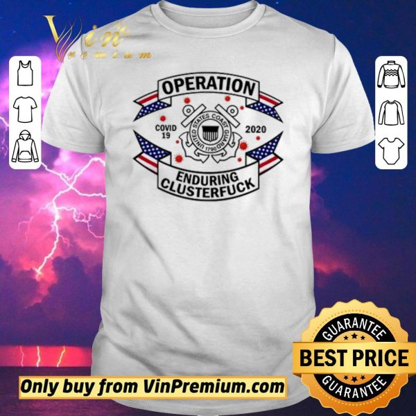 Original United States Coast Guard operation enduring clusterfuck COVID-19 2020 shirt sweater