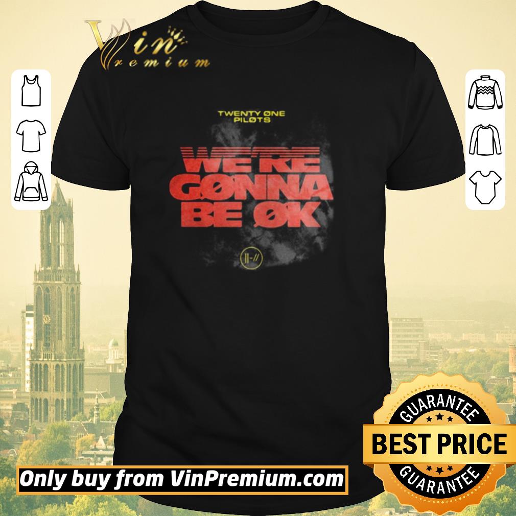 Hot twenty one pilots were gonna be ok shirt sweater