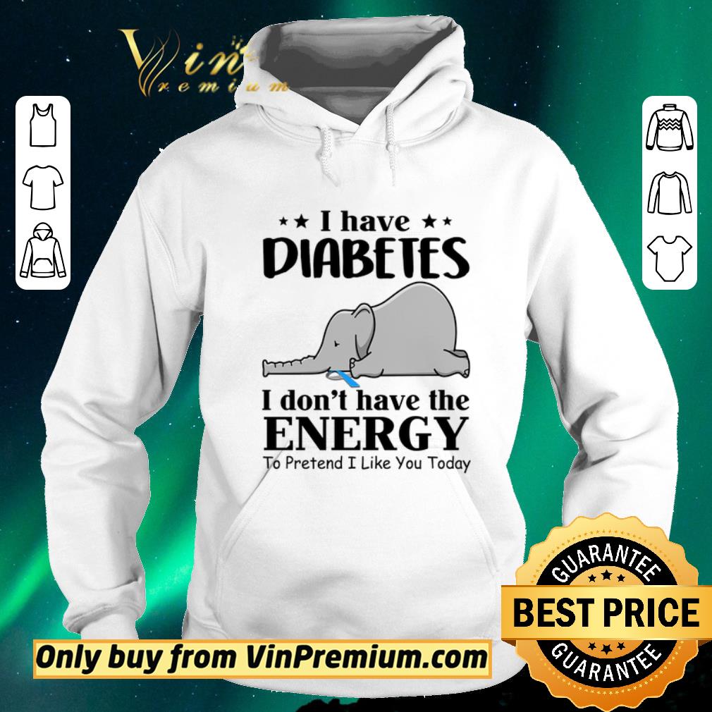 cb40a71f nice elephant i have diabetes i don t have the energy to pretend i like you today shirt sweater 4 - Nice Elephant I Have Diabetes I Don't Have The Energy To Pretend I Like You Today shirt sweater