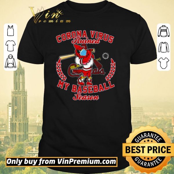 Official St. Louis Cardinals Corona Virus ruined my baseball season shirt sweater