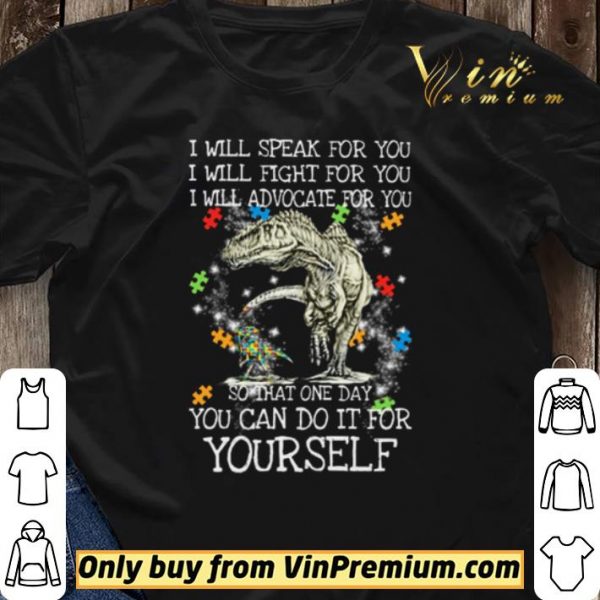 T-Rex Dinosaur I will speak for you I will fight for you so that one day you can do it for yourself shirt sweater