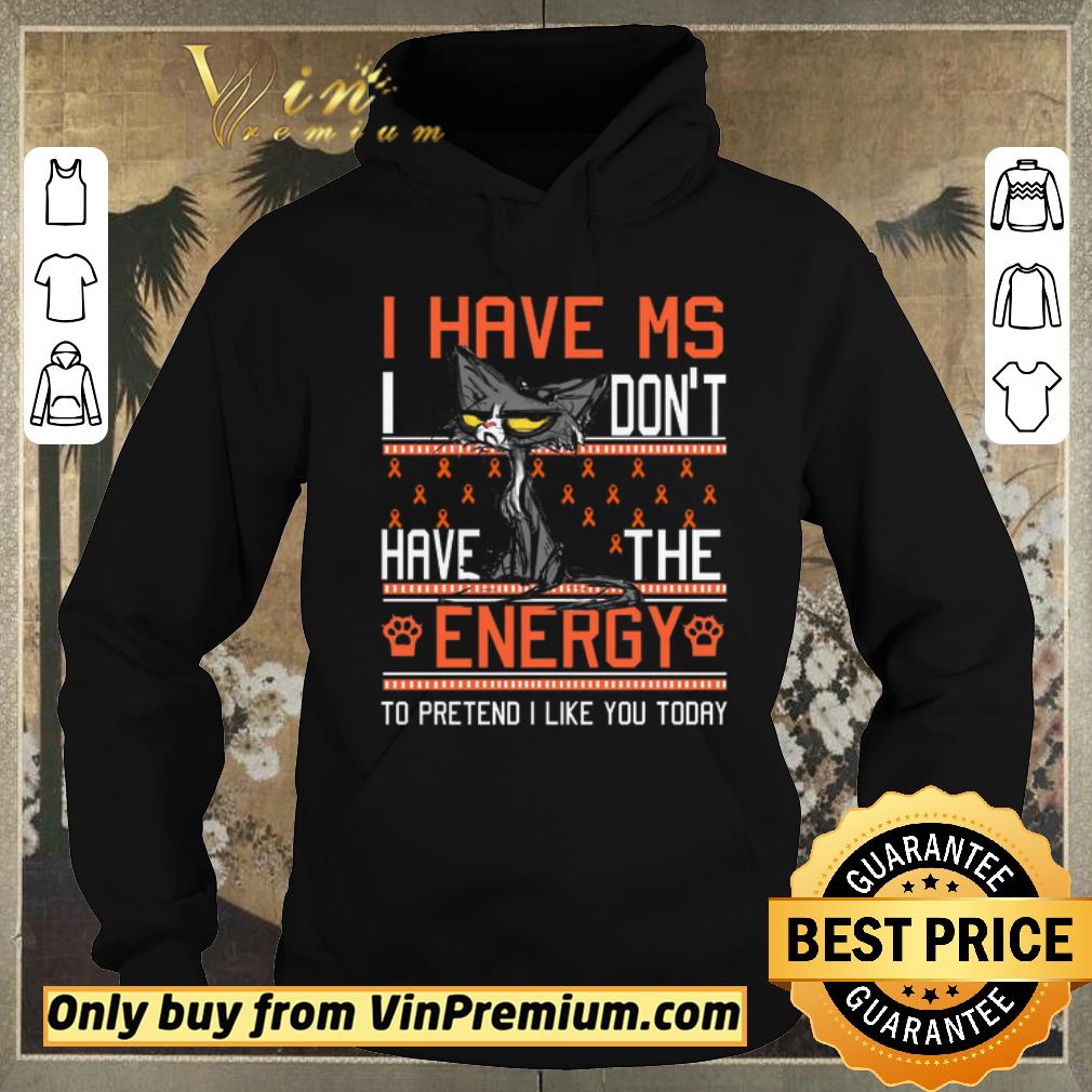 cd1a545f hot cat i have ms i don t have the energy to pretend i like you today awreness shirt sweater 4 - Hot Cat I Have Ms I Don't Have The Energy To Pretend I Like You Today Awreness shirt sweater