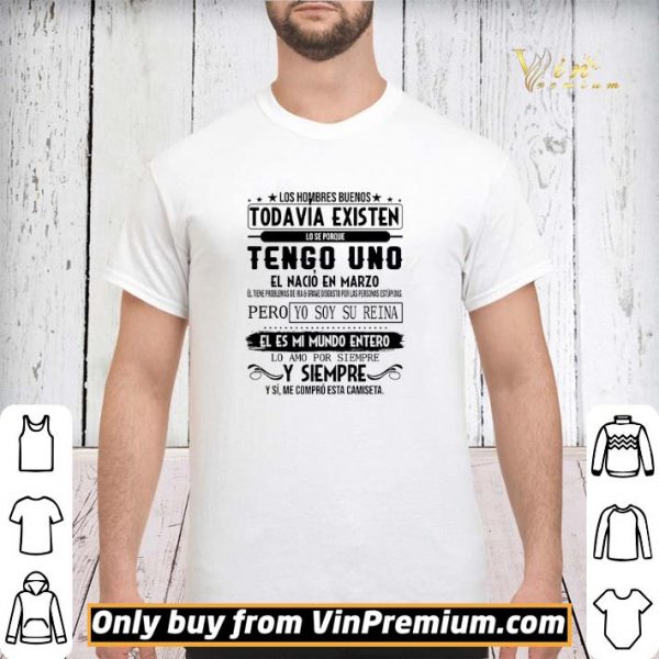 Los Hombres Buenos Todavia Existen Lo Se Porque Tengo Uno El Nacio En Marco shirt sweater