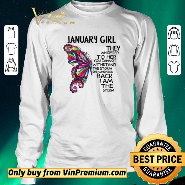 Funny January girl Butterfly the whispered to her you cannot withstand shirt sweater