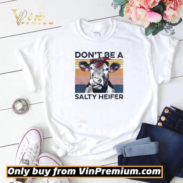 Dont Be A Salty Heifer Vintage shirt sweater