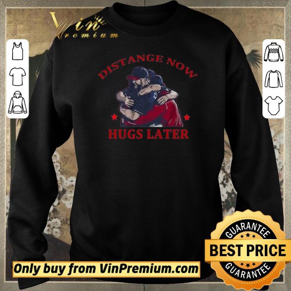 Premium Distance Now Hugs Later shirt sweater