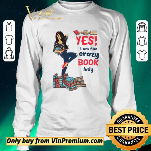Premium Girl Yes I Am The Crazy Book Lady shirt sweater