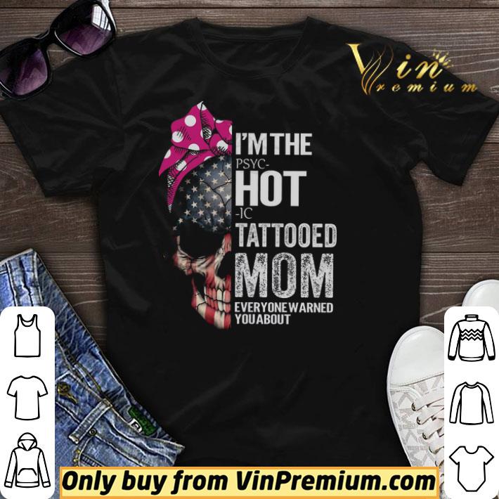 Skull American Flag I'm The Pspc Hot Ic Tattooed Mom Everyone Warned You About shirt sweater