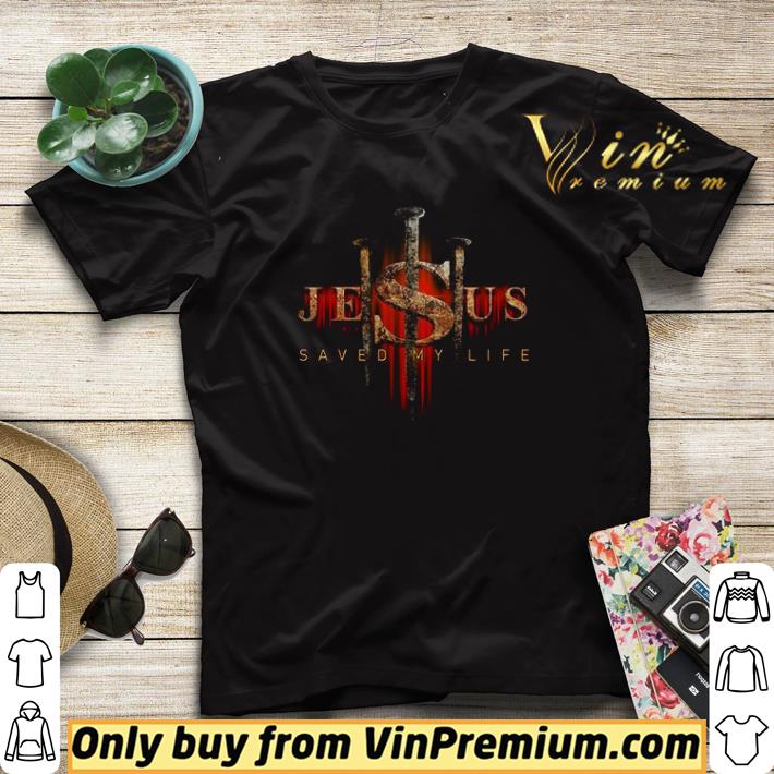 Jesus Saved My Life shirt sweater d3d1ab12 jesus saved my life shirt sweater 4 - Jesus Saved My Life shirt sweater