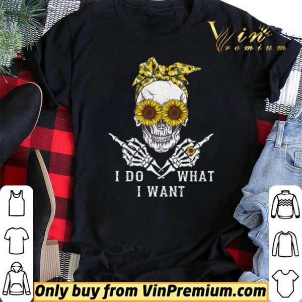 Skeleton Sunflower I Do What I Want shirt sweater