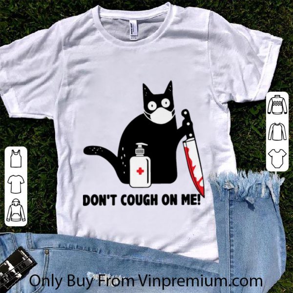 Original Cat With Blood Knife Dont Cough On Me Corona shirt