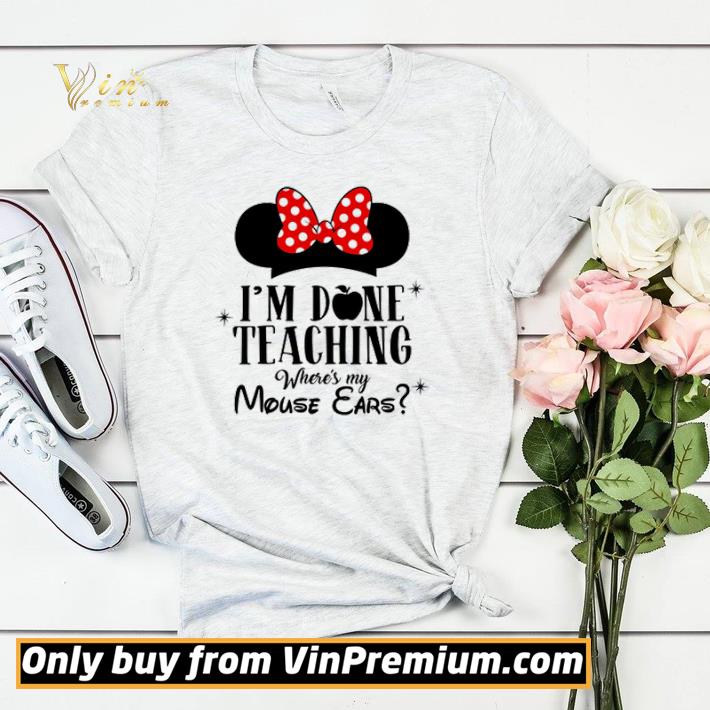 d5d2af33 i m done teaching where s my mouse ears shirt sweater 4 - I’m done teaching where’s my Mouse Ears shirt sweater
