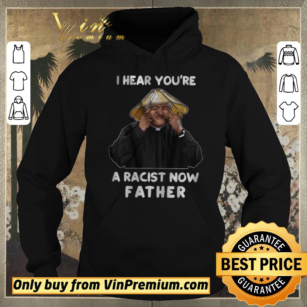 d986ecbb top i hear you re a racist now father shirt sweater 4 - Top I Hear You're A Racist Now Father shirt sweater