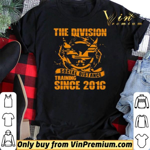 The division social distance training since 2016 shirt sweater