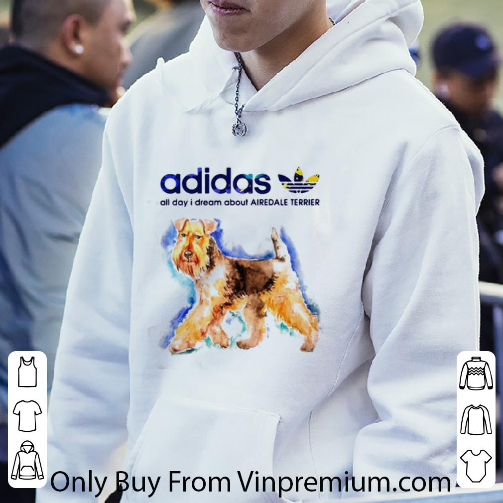 dc7271c7 nice adidas all day i dream about airedale terrier dog lovers shirt 4 - Nice Adidas All Day I Dream About Airedale Terrier Dog Lovers shirt