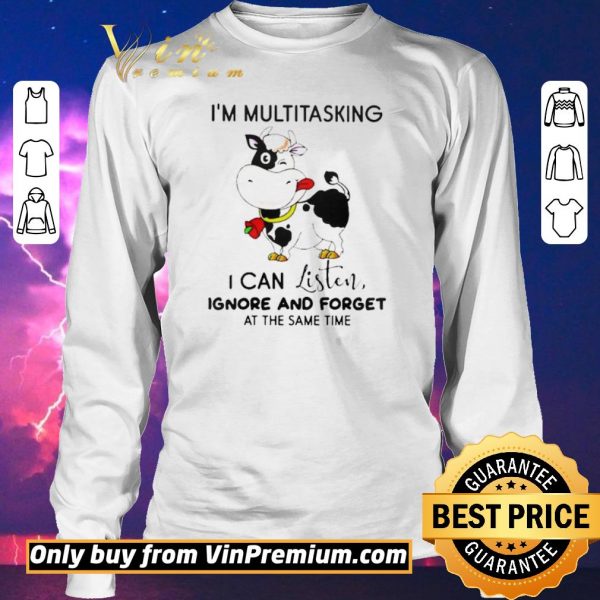 Awesome Cow Im multitasking I can listen ignore and forget at the same time shirt sweater